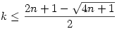 k \leq \frac{2n+1-\sqrt{4n+1}}2