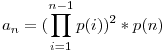 a_n=(\prod_{i=1}^{n-1}p(i))^2*p(n)