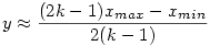 y \approx \frac{(2k-1)x_{max}-x_{min}}{2(k-1)}