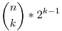 \binom{n}{k}*2^{k-1}