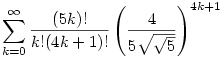 \sum _{k=0}^{\infty } \frac{(5 k)! }{k! (4 k+1)!}\left(\frac{4}{5 \sqrt{\sqrt{5}}}\right)^{4 k+1}