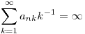 \sum_{k=1}^\infty a_{nk} k^{-1}=\infty