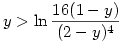y>\ln\frac{16(1-y)}{(2-y)^4}