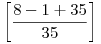 \left[\frac{8-1+35}{35}\right]