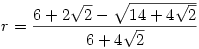 r=\frac{6+2\sqrt2-\sqrt{14+4\sqrt2}}{6+4\sqrt2}