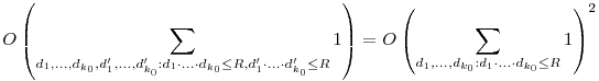 O\left(\sum_{d_1,...,d_{k_0},d_1',...,d_{k_0}':d_1\cdot...\cdot d_{k_0}\leq R,d_1'\cdot...\cdot d_{k_0}'\leq R} 1\right)=O\left(\sum_{d_1,...,d_{k_0}:d_1\cdot...\cdot d_{k_0}\leq R} 1\right)^2