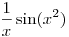 \frac{1}{x}\sin(x^2)