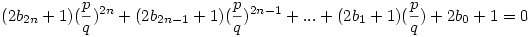 (2b_{2n}+1)(\frac{p}{q})^{2n}+(2b_{2n-1}+1)(\frac{p}{q})^{2n-1}+...+(2b_1+1)(\frac{p}{q})+2b_0+1=0