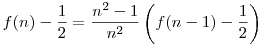 f(n)-\frac12=\frac{n^2-1}{n^2}\left(f(n-1)-\frac12\right)