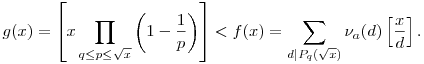 g(x)=\left[x\prod_{q\le{p}\le\sqrt{x}}\left(1-\frac1p\right)\right]<f(x)=\sum_{d|P_q(\sqrt{x})}\nu_a(d)\left[\frac{x}{d}\right].