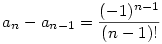 a_n-a_{n-1}=\frac{(-1)^{n-1}}{(n-1)!}