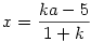x=\frac{ka-5}{1+k}