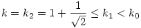 k = k_2 = 1 + \frac1{\sqrt2} \le  k_1 < k_0