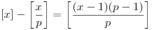 [x]-\left[\frac{x}{p}\right]=\left[\frac{(x-1)(p-1)}{p}\right]