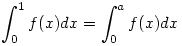 
\int_0^1f(x)dx=\int_0^af(x)dx
