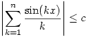 \left|\sum_{k=1}^{n} \frac{\sin(k x)}{k} \right|\le c