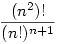 \frac{(n^2)!}{(n!)^{n+1}}