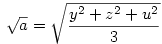 \sqrt{a} = \sqrt{\frac{y^2+z^2+u^2}{3}} 