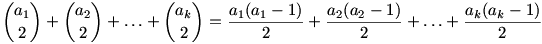 \binom{a_1}2 + \binom{a_2}2 + \dots + \binom{a_k}2=\frac{a_1(a_1-1)}2 + \frac{a_2(a_2-1)}2 + \dots + \frac{a_k(a_k-1)}2