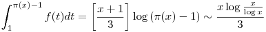 \int_1^{\pi(x)-1}f(t)dt=\left[\frac{x+1}3\right]\log{(\pi(x)-1)}\sim\frac{x\log\frac{x}{\log{x}}}3