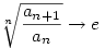\root{n} \of{\frac{a_{n+1}}{a_n}}\to e