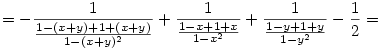 =-\frac1{\frac{1-(x+y)+1+(x+y)}{1-(x+y)^2}}+\frac1{\frac{1-x+1+x}{1-x^2}}+\frac1{\frac{1-y+1+y}{1-y^2}}-\frac12=
