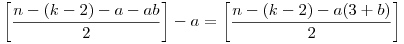 \left[\frac{n-(k-2)-a-ab}2\right]-a=\left[\frac{n-(k-2)-a(3+b)}2\right]