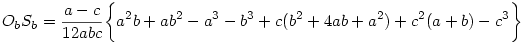  O_bS_b =\frac {a-c}{12abc}\bigg\{ a^2b + ab^2 - a^3 - b^3 + c ( b^2 + 4ab + a^2 ) + c^2 ( a + b ) - c^3 \bigg\}  