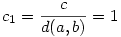 c_1=\frac{c}{d(a,b)}=1
