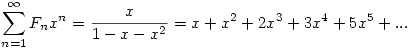 \sum_{n=1}^{\infty}F_nx^n=\frac{x}{1-x-x^2}=x+x^2+2x^3+3x^4+5x^5+...