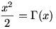 \frac{x^2}{2}=\Gamma(x)