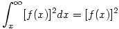 \int_x^\infty[f(x)]^2dx = [f(x)]^2
