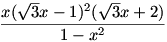 \frac{x({\sqrt3}x-1)^2({\sqrt3}x+2)}{1-x^2}
