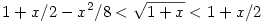 1+x/2-x^2/8<\sqrt{1+x}<1+x/2