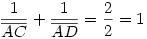 \frac1{\overline{AC}}+ \frac1{\overline{AD}} = \frac22 =1