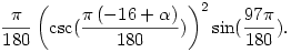 {\frac{\pi}{180}} \left({\rm{csc}} (\frac{\pi \left( -16 + \alpha  \right) }{180})\right)^2 \sin (\frac{97\pi }{180}).
