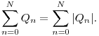 \sum_{n=0}^{N}Q_n=\sum_{n=0}^{N}|Q_n|.