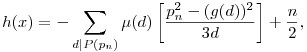 h(x)=-\sum_{d|P(p_n)}\mu(d)\left[\frac{p_n^2-(g(d))^2}{3d}\right]+\frac{n}2,
