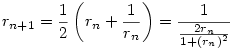 r_{n+1}=\frac{1}{2}\left(r_n+\frac{1}{r_n}\right) = \frac{1}{\frac{2r_n}{1+(r_n)^2}}
