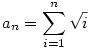 a_n=\sum_{i=1}^n \sqrt{i}