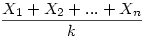 \frac{X_1+X_2+...+X_n}k