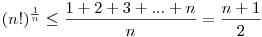 (n!)^\frac1n\le\frac{1+2+3+...+n}n=\frac{n+1}2