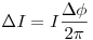 \Delta I=I \frac {\Delta \phi}{2\pi}