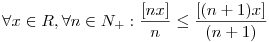 \forall x\in R, \forall n\in N_+:  \frac{[nx]}{n} \le \frac{[(n+1)x]}{(n+1)}