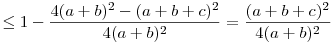 \leq1-\frac{4(a+b)^2-(a+b+c)^2}{4(a+b)^2}=\frac{(a+b+c)^2}{4(a+b)^2}