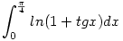 \int_{0}^{\frac{\pi}{4}}{ln(1+tgx)dx}