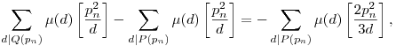 \sum_{d|Q(p_n)}\mu(d)\left[\frac{p_n^2}{d}\right]-\sum_{d|P(p_n)}\mu(d)\left[\frac{p_n^2}{d}\right]=-\sum_{d|P(p_n)}\mu(d)\left[\frac{2p_n^2}{3d}\right],