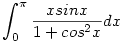 \int_0^{\pi} \frac{xsinx}{1+cos^2x}dx