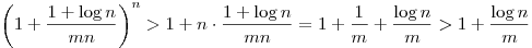 \left(1+\frac{1+\log n}{mn}\right)^n>1+n\cdot \frac{1+\log n}{mn}=1+\frac1m+\frac{\log n}m>1+\frac{\log n}m