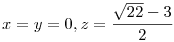 x=y=0,z=\frac {\sqrt {22}-3}{2}